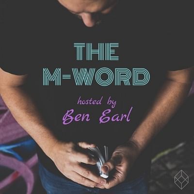 Magician Ben Earl's podcast the M-Word is a recommended magical podcast for magicians