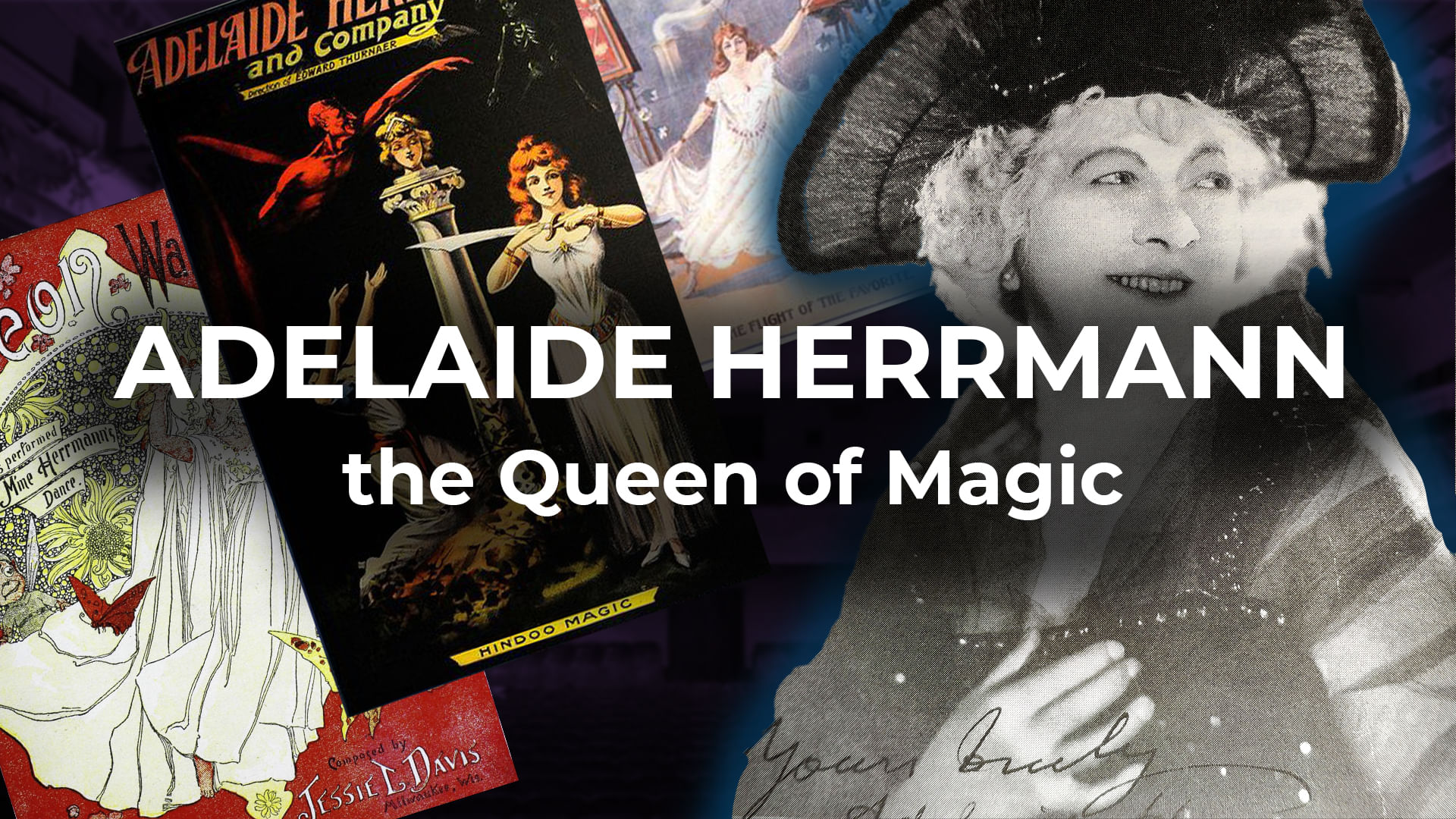 Adelaide Herrmann - The Queen of Magic