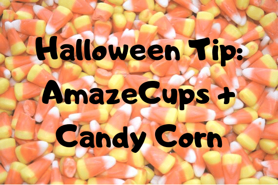 Halloween Tip: AmazeCups + Candy Corn