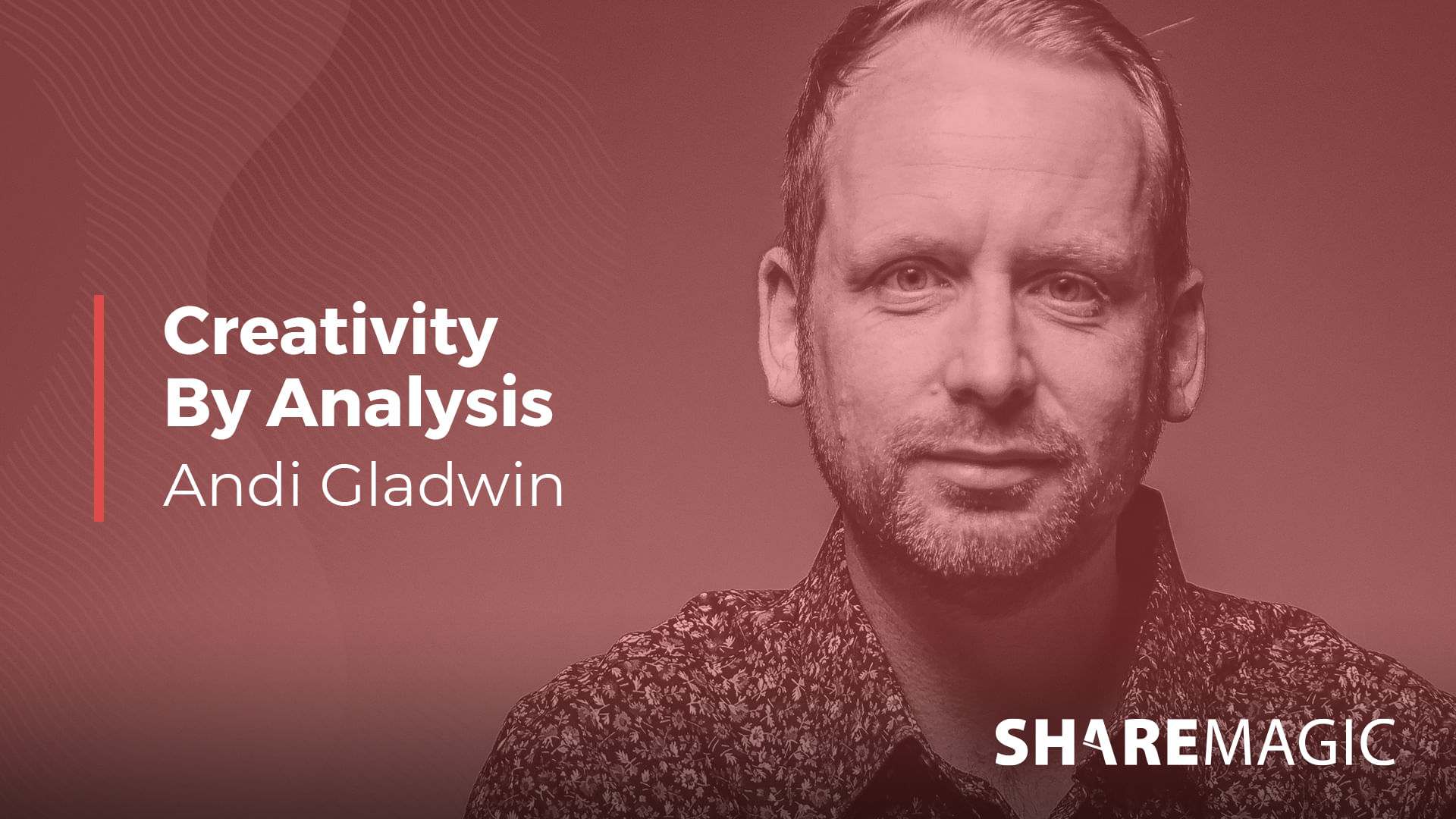Andi Gladwin: Creativity By Analysis
