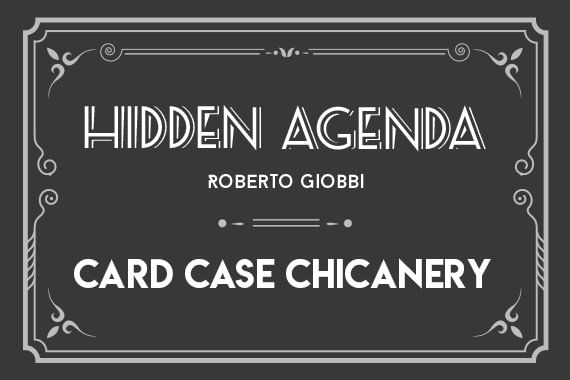 Hidden Agenda | Card to Card Case Chicanery