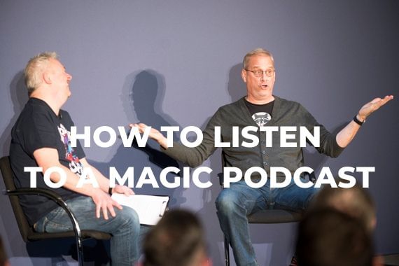 How to listen to a magic podcast
