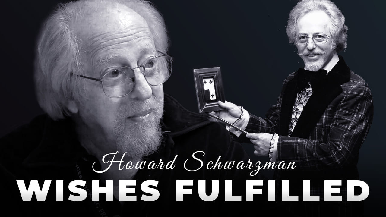 Howard Schwarzman: Wishes Fulfilled