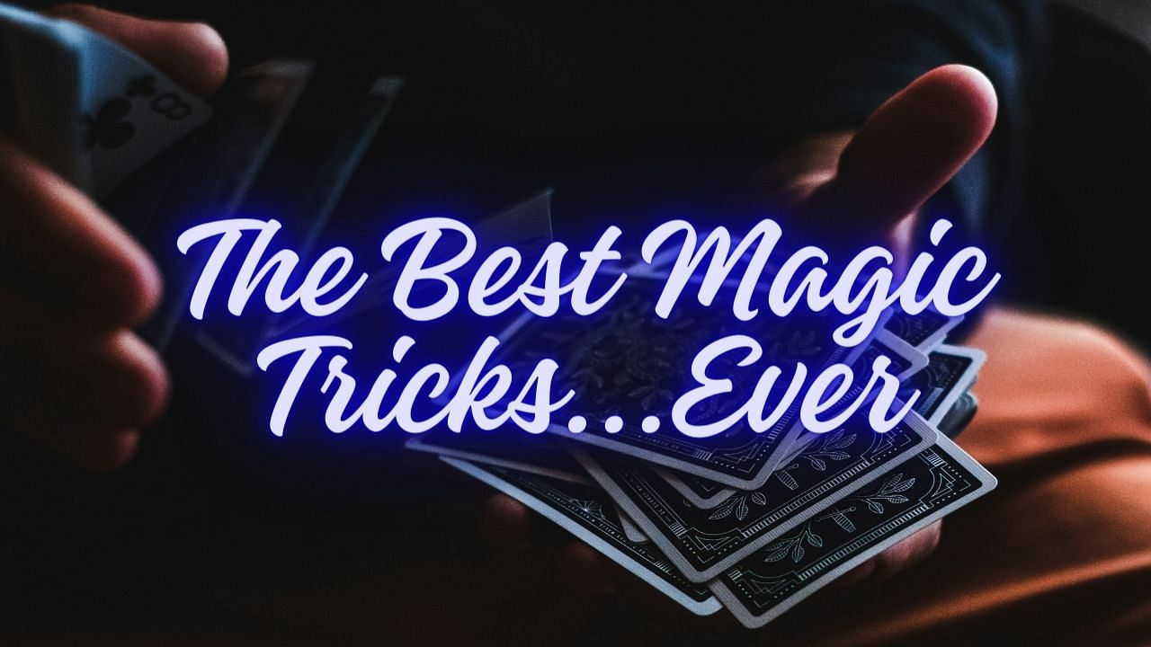 Best Magic Tricks Ever