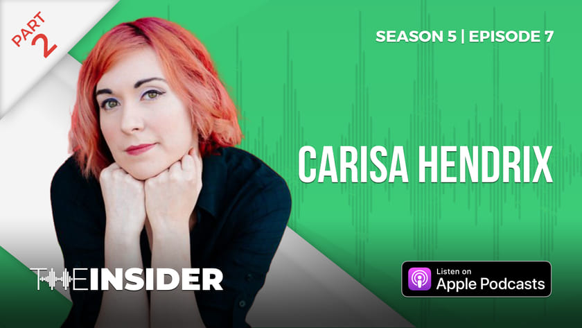 The Insider | Carisa Hendrix Part 2