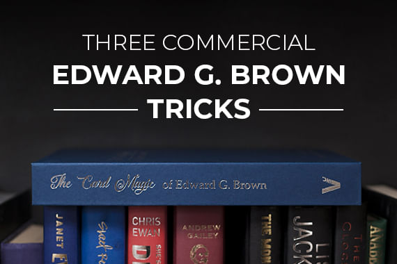 Three Commercial Edward G. Brown Tricks