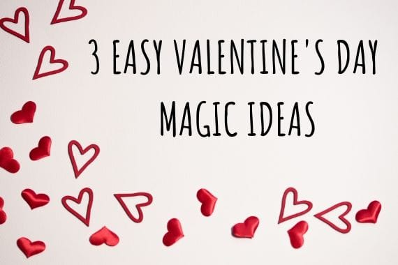 3 Easy Valentine's Day Magic Ideas