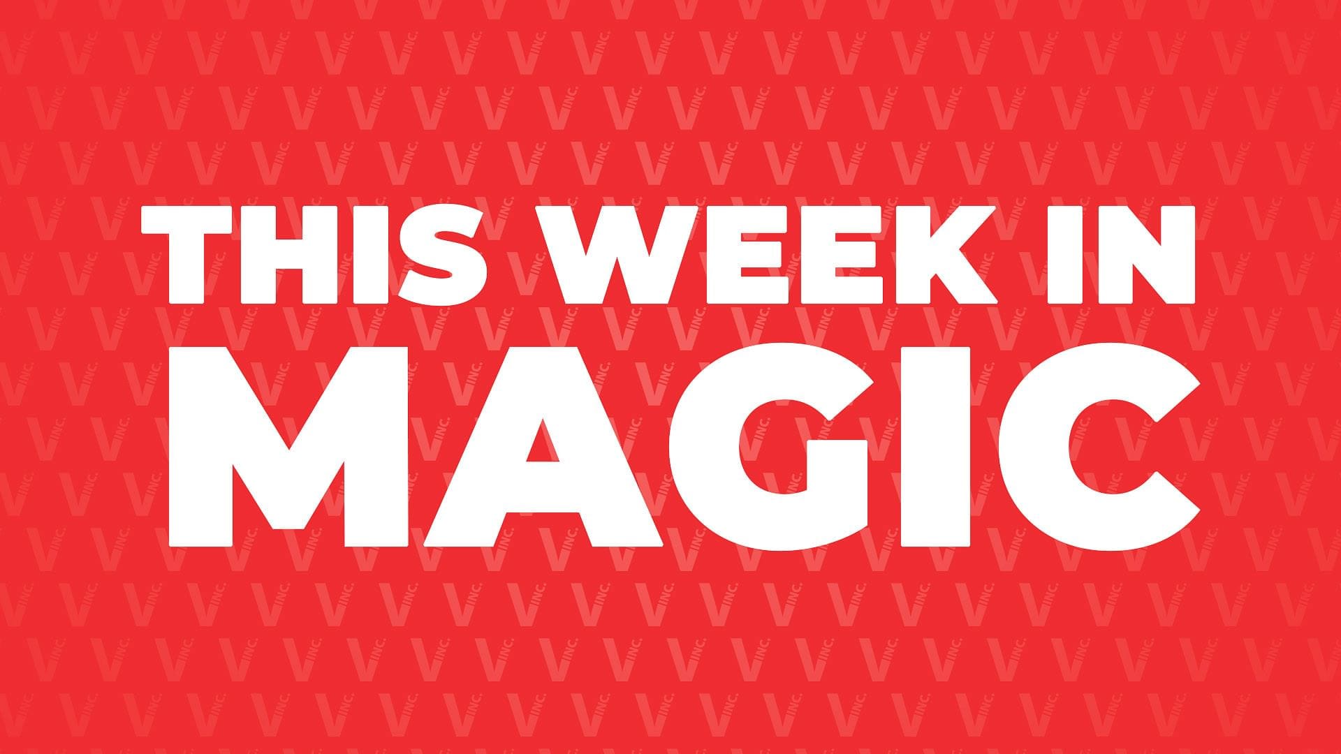 This Week In Magic | 11th June 2020