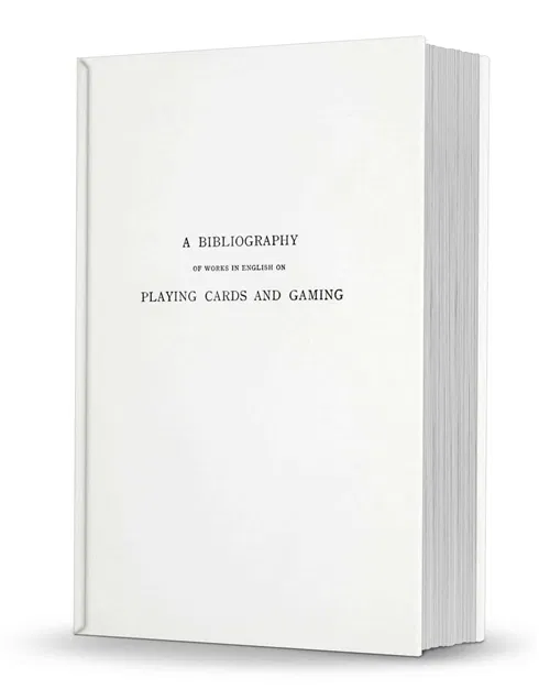 A Bibliography of Works in English on Playing Cards and Gaming