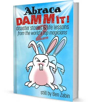 AbracaDAMMIT! 2 Disaster Stories & Life Lessons From the World's Top Magicians