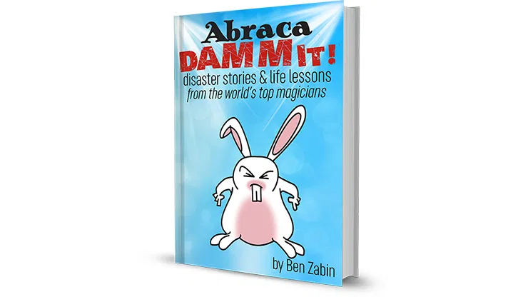 AbracaDAMMIT! Disaster Stories & Life Lessons From the World's Top Magicians