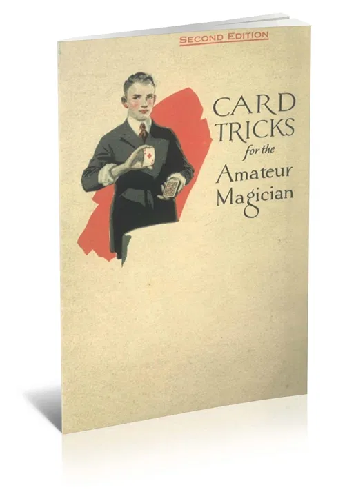 Card Tricks That the Amateur Magician Can Do with a Regular Deck of Cards