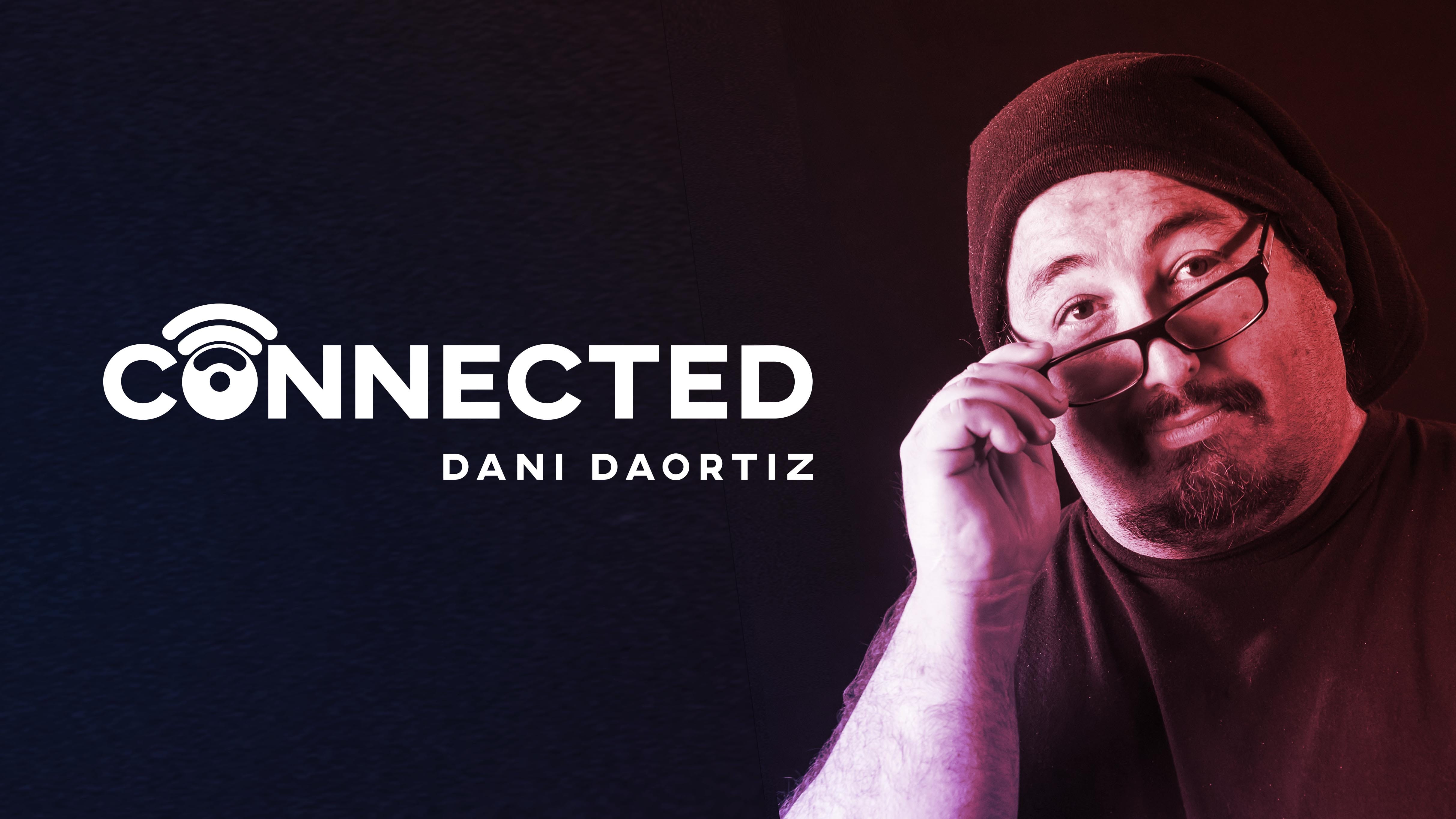 Dani DaOrtiz: Connected