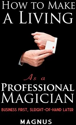 How To Make A Living as a Professional Magician - image 1