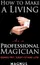 How To Make A Living as a Professional Magician - image 1