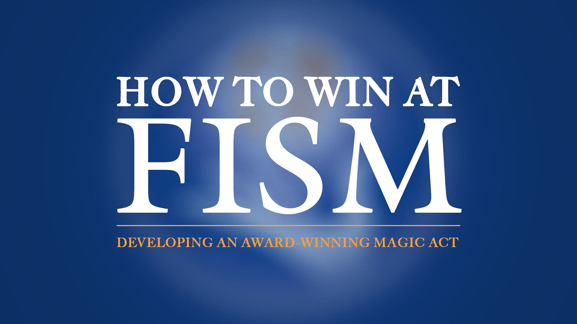 How To Win At FISM - magic