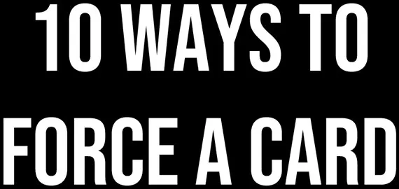 10 Ways To Force A Card
