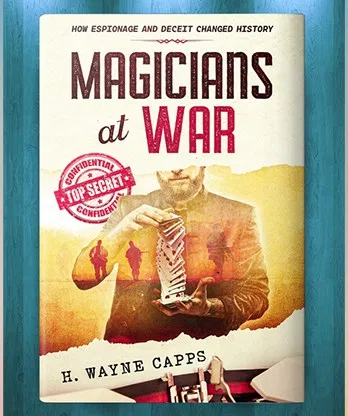 Magicians at War: How Espionage and Deceit Changed History