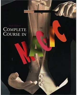 Mark Wilson's Complete Course in Magic