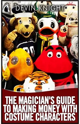 The Magician's Guide to Making Money with Costume Characters