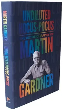 Undiluted Hocus-Pocus: The Autobiography of Martin Gardner
