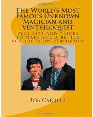 World's Most Famous Unknown Magician and Ventriloquist