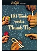 101 Tricks With a Thumbtip Trick