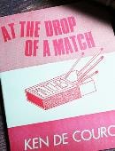 At the Drop of a Match Book