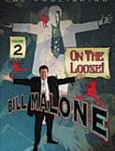 Bill Malone On the Loose Volume 2 DVD and download