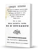 Cinque Sessioni nelle Quali Si Accennano Macchine Maravigliosi e Giuochi Assai Più Soprendenti di Quelli, Che Formano da Qualche Tempo l'Ammirazione delle Capitali, e delle Più Illustri Città Ebook