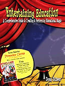 Entertaining Education - A Comprehensive Guide to Creating & Performing Educational Magic Book