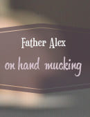 Father Alex on Hand Mucking Video download