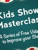 Kids Show Masterclass Free Video Series Video download