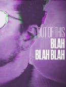 Out of This Blah Blah Blah Video download