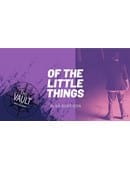 The Vault - Of the Little Things Volume 1 Video download