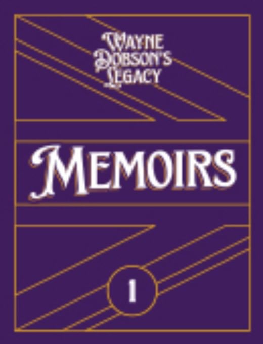 Wayne Dobson's Legacy Volume 1 - Memoirs Book