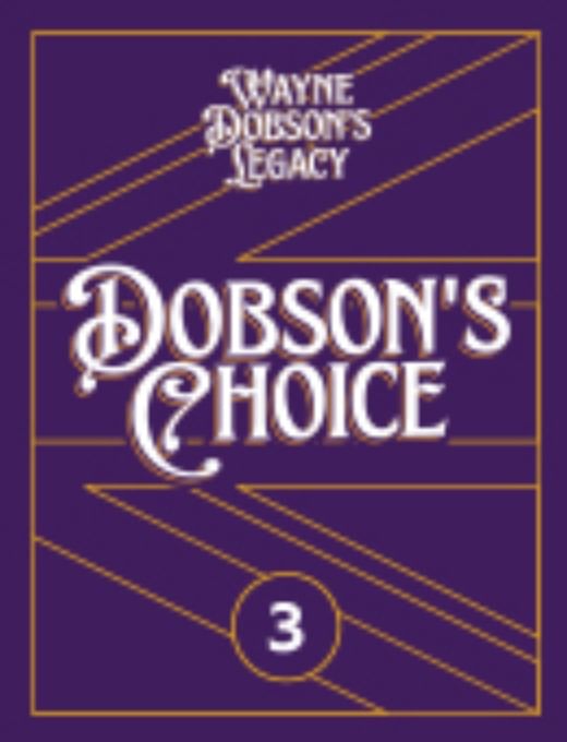 Wayne Dobson's Legacy Volume 3 - Dobson's Choice Book