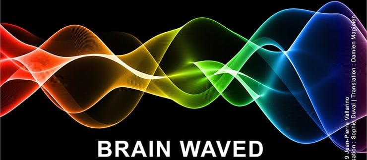 BRAIN WAVED