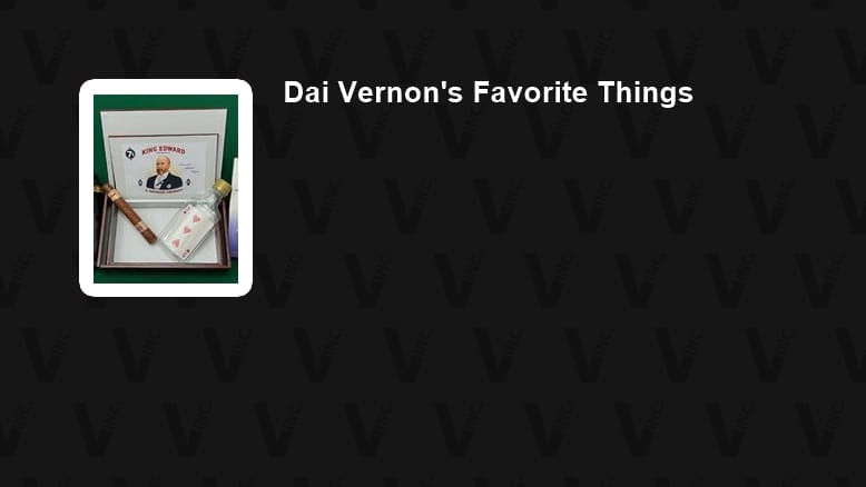 Dai Vernon's Favorite Things