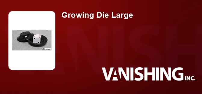 Growing Die Large