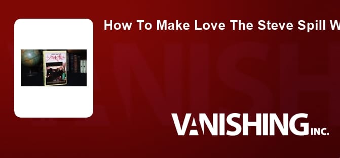 How To Make Love The Steve Spill Way
