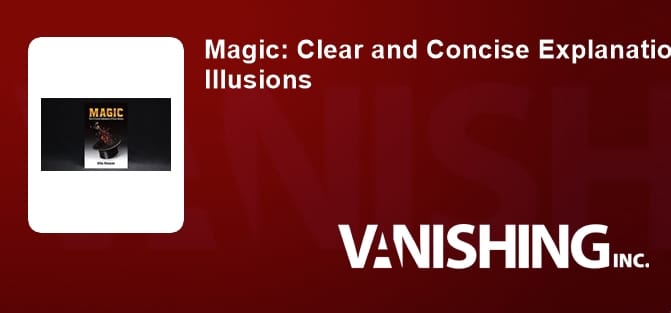 Magic: Clear and Concise Explanations of Classic Illusions