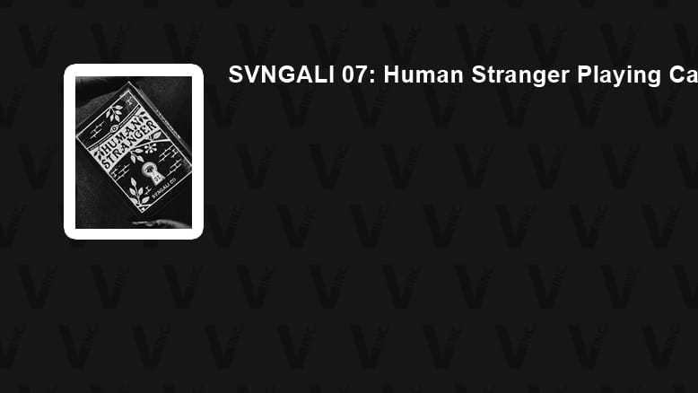 SVNGALI 07: Human Stranger Playing Cards