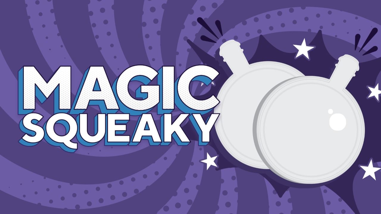 Magic Squeaky