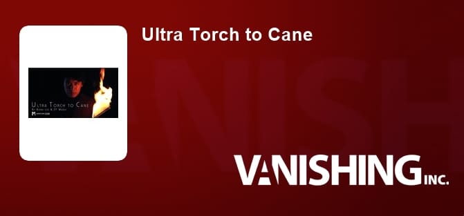Ultra Torch to Cane Trick