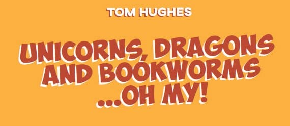 Unicorns, Dragons and Bookworms…Oh My!